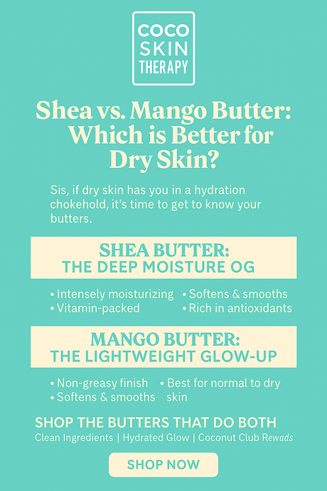 Shea vs. Mango Butter: Which is Better for Dry Skin?